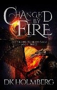 Changed by Fire (The Cloud Warrior Saga, #3) - D. K. Holmberg