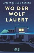Cover-Bild zum Titel 'Wo der Wolf lauert' von 'Ayelet Gundar-Goshen'