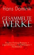 Gesammelte Werke: Science-Fiction-Romane + Jugendromane + Erzählungen + Sachbücher - Hans Dominik