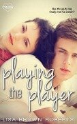 Playing the Player - Lisa Brown Roberts