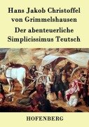 Der abenteuerliche Simplicissimus Teutsch - Hans Jakob Christoffel von Grimmelshausen