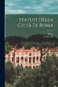 Statuti Della Città Di Roma - Rome, Camillo Re