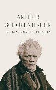Die Kunst, Recht zu behalten - Schopenhauers Meisterwerk - Arthur Schopenhauer, Klassiker der Weltgeschichte, Philosophie Bücher