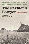 The Farmer's Lawyer: The North Dakota Nine and the Fight to Save the Family Farm, with a Foreword by Willie Nelson - Sarah Vogel