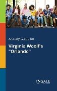 A Study Guide for Virginia Woolf's "Orlando" - Cengage Learning Gale