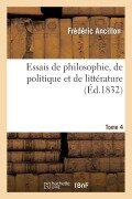 Cover-Bild zum Titel 'Essais de Philosophie, de Politique Et de Littérature. Tome 4' von 'Frederic Ancillon'