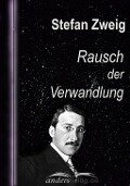 Rausch der Verwandlung - Stefan Zweig