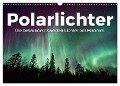 Polarlichter - Die bewundernswerten Lichter am Himmel. (Wandkalender 2024 DIN A3 quer), CALVENDO Monatskalender - M. Scott