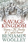 Savage Kingdom - Benjamin Woolley