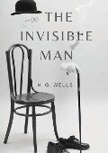 The Invisible Man: A science fiction novel by H. G. Wells about a scientist able to change a body's refractive index to that of air so th - H. G. Wells