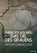 Sherlock Holmes: Das Tal des Grauens - Arthur Conan Doyle
