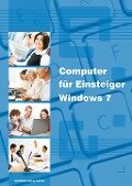 Computer für Einsteiger mit Windows 7 - Anja Schmid, Inge Baumeister