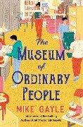 Cover-Bild zum Titel 'The Museum of Ordinary People' von 'Mike Gayle'