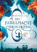 Die Fabelmacht-Chroniken (1). Flammende Zeichen - Kathrin Lange