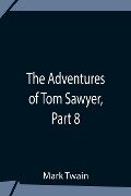 The Adventures Of Tom Sawyer, Part 8 - Mark Twain
