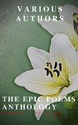 The Epic Poems Anthology : The Iliad, The Odyssey, The Aeneid, The Divine Comedy... - Homer, Virgil, Dante Alighieri, William Shakespeare, John Milton