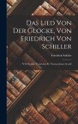 Das Lied Von Der Glocke, Von Friedrich Von Schiller - Friedrich Schiller