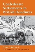 Confederate Settlements in British Honduras - Donald C. Simmons