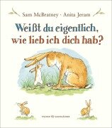 Weißt du eigentlich, wie lieb ich dich hab? - Sam McBratney, Anita Jeram