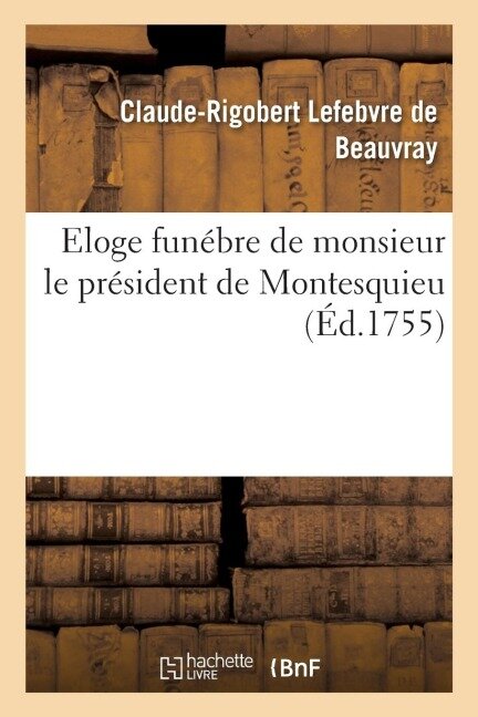 Eloge Funébre de Monsieur Le Président de Montesquieu - Lefebvre de Beauvray-C-R