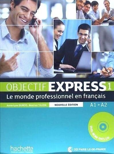 Objectif Express 1 Ne: Livre de l'Élève + DVD-ROM: Objectif Express 1 Ne: Livre de l'Élève + DVD-ROM [With DVD ROM] - Beatrice Tauzin, Anne-Lyse Dubois