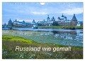 Russland wie gemalt (Wandkalender 2024 DIN A4 quer), CALVENDO Monatskalender - Sergej Henze