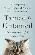 Tamed and Untamed - Sy Montgomery, Elizabeth Marshall Thomas
