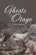 Ghosts of Otago - Georgiana Andersen