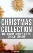 Christmas Collection: 400+ Novels, Stories, Poems, Carols & Legends (Illustrated) - Louis Stevenson, Rudyard Kipling, Hans Christian Andersen, Selma Lagerlöf, Fyodor Dostoevsky