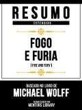Resumo Estendido - Fogo E Furia (Fire And Fury) - Baseado No Livro De Michael Wolff - Mentors Library