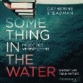 Something in the Water ¿ Im Sog des Verbrechens - Catherine Steadman