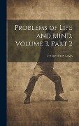 Problems of Life and Mind, Volume 3, part 2 - George Henry Lewes