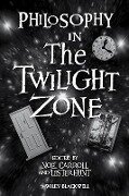 Philosophy in the Twilight Zone - 