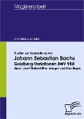 Studien zur Bearbeitung von Johann Sebastian Bachs Goldberg-Variationen BWV 988 durch Josef Gabriel Rheinberger und Max Reger - Ann-Helena Schlüter