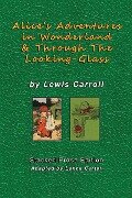 Alice's Adventures In Wonderland and Through The Looking Glass by Lewis Carroll - Lewis Carroll