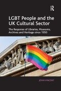 Cover-Bild zum Titel 'LGBT People and the UK Cultural Sector' von 'John Vincent'