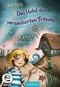 Das Hotel der verzauberten Träume - Fräulein Apfels Geheimnis (Das Hotel der verzauberten Träume 1) - Gina Mayer