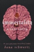 Immortality - Dana Schwartz