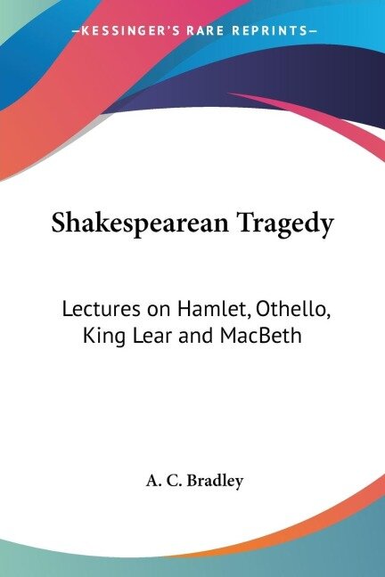 Shakespearean Tragedy - A. C. Bradley