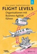 Flight Levels - Organisationen mit Business-Agilität führen - Klaus Leopold, Siegfried Kaltenecker