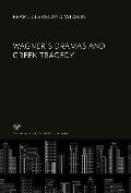 Wagner¿S Dramas and Greek Tragedy - Pearl Cleveland Wilson