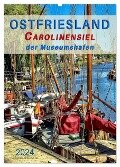 Ostfriesland - Carolinensiel, der Museumshafen (Wandkalender 2024 DIN A2 hoch), CALVENDO Monatskalender - Peter Roder