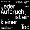 Cover-Bild zum Titel 'Jeder Aufbruch ist ein kleiner Tod' von 'Ivana Sajko'