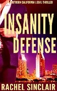 Insanity Defense (Southern California Legal Thrillers) - Rachel Sinclair