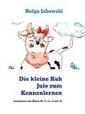 Cover-Bild zum Titel 'Die kleine Kuh Jule zum Kennenlernen' von 'Helga Libowski'