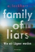 Cover-Bild zum Titel 'Family of Liars. Wie wir Lügner wurden. Lügner-Reihe 2 (Auf TikTok gefeierter New-York-Times-Bestseller!)' von 'E. Lockhart'