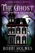 The Ghost and the New Neighbor - Bobbi Holmes, Anna J. McIntyre
