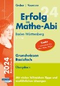 Erfolg im Mathe-Abi 2024 Grundwissen Basisfach Baden-Württemberg - Helmut Gruber, Robert Neumann