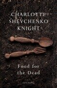 Cover-Bild zum Titel 'Food for the Dead' von 'Charlotte Shevchenko Knight'