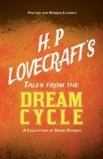 Cover-Bild zum Titel 'H. P. Lovecraft's Tales from the Dream Cycle - A Collection of Short Stories (Fantasy and Horror Classics);With a Dedication by George Henry Weiss' von 'H. P. Lovecraft, George Henry Weiss'